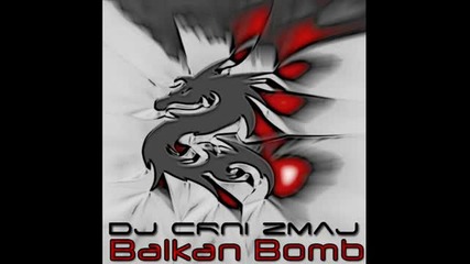 Dj Crni Zmaj - Balkan Bomb