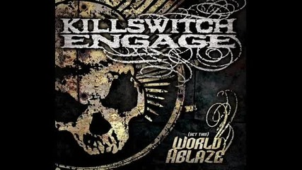 Killswitch Engage ~ This Fire Burns