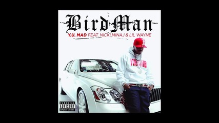 Birdman ft. Nicki Minaj & Lil Wayne - Y.u. Mad