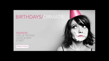 Ormatie - Birthdays (etiket Remix)