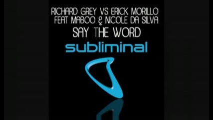Richard Grey & Erick Morillo ft. Maboo & Nicole Da Silva - Say The Word (thomas Gold Remix)
