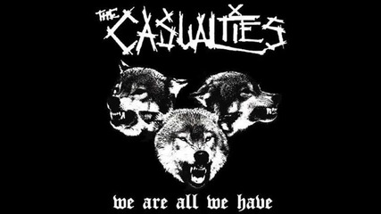 The Casualties - We Are All We Have