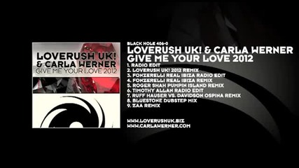 Loverush Uk & Carla Werner - Give Me Your Love 2012 (fonzerelli Real Ibiza Remix)