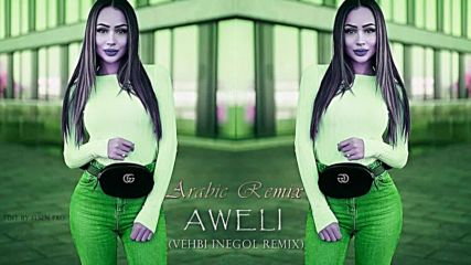 Arabic Remix - Aweli (vehbi İnegol Remix)
