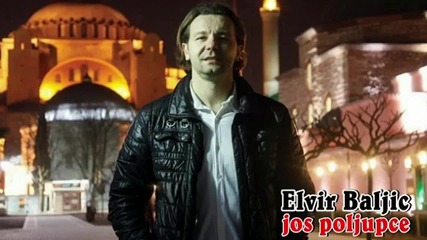 Сръбско 2014 Elvir Baljic - Jos poljupce (audio)