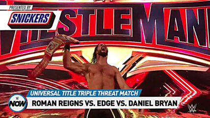 Roman Reigns, Edge and Daniel Bryan put legacies on the line at WrestleMania: WWE Now, April 9, 2021