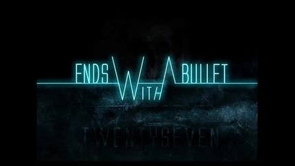 Ends With a Bullet - Within My Heart