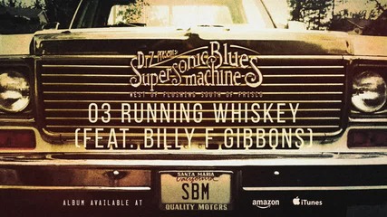 Supersonic Blues Machine feat. Billy F. Gibbons - Running Whiskey