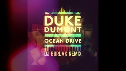 Duke Dumont - Ocean Drive (dj Burlak Remix) 2016