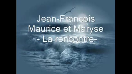 Jean - Francois Maurice Et Maryse - La Rencontre