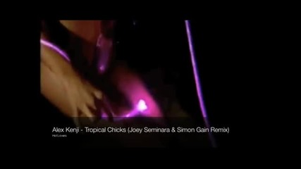 Alex Kenji - Tropical Chicks ( joey Seminara & Simon Gain Remix )