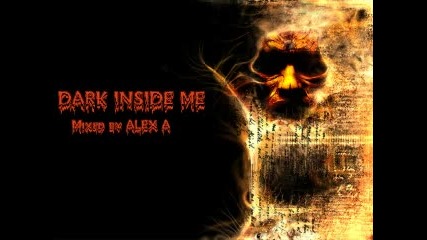 Dj Alex A - Dark Inside Me 