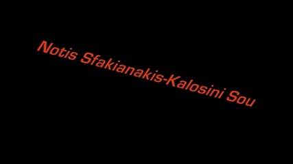 Notis Sfakianakis - Kalosini Sou 