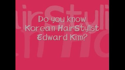 Do you know Korean Hairstylist Edward Kim