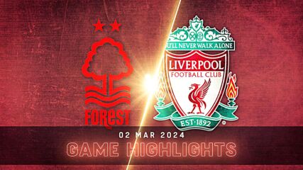 Nottingham Forest vs. Liverpool - Condensed Game