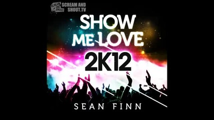 Sean Finn - Show Me Love 2k12 (rene Rodrigezz Remix)