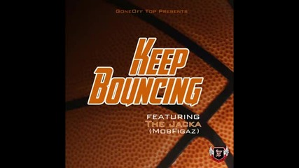 Gone Off Top ft. The Jacka - Keep Bouncing
