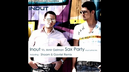 * Н О В О * Inout Vs. Amir Gelman - Sax Party (shoam & Gavriel Remix) 
