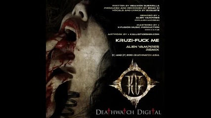 Reaxion Guerrilla - Kruzi - Fuck Me (alien Vampires Remix) 