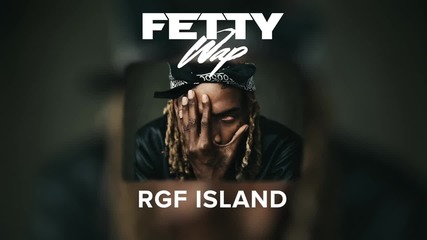 Fetty Wap - Rgf Island [audio Only]