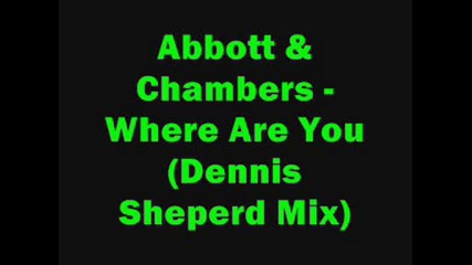Abbott & Chambers - Where Are You (dennis Sheperd Mix)