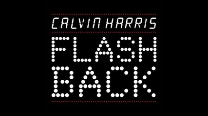 Calvin Harris - Flashback