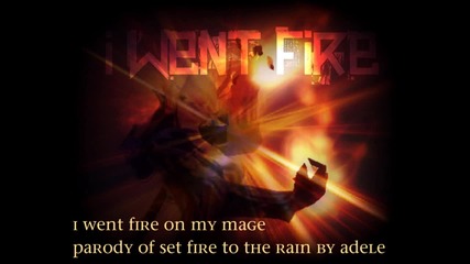 I Went Fire On My Mage [wow Parody]