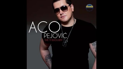 New !!! Aco Pejovic - Kad jednom prodje sve - (audio 2013) Hd