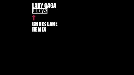 Lady Gaga - Judas (chris Lake Remix)