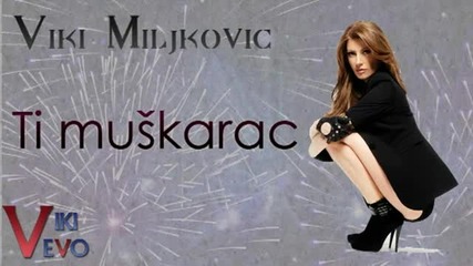 Viki Miljkovic __ Ti muskarac __ 2005