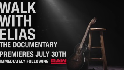 Walk with Elias: The Documentary - Mon. July 30 on WWE Network