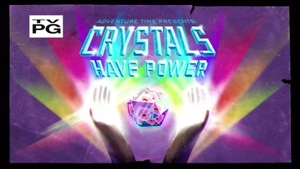 Adventure Time - Crystals Have Power ( 204b )