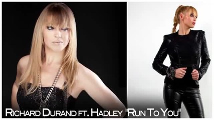 Richard Durand ft Hadley ~ Run To You