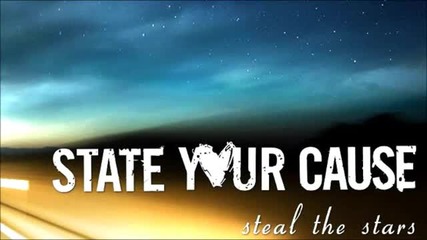 State Your Cause - Steal The Stars