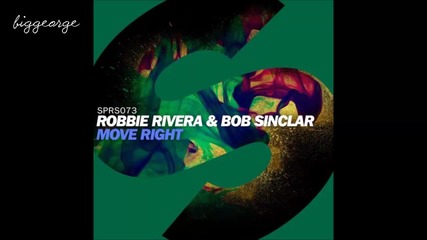 Robbie Rivera And Bob Sinclar - Move Right ( Extended Mix )