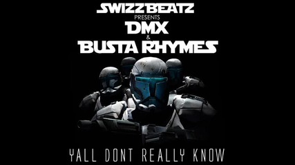 Swizz Beatz - Y’all Don’t really Know (ft. Dmx & Busta Rhymes) 