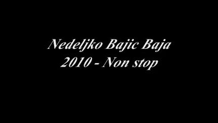 превод! Nedeljko Bajic Baja - Non stop