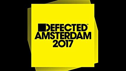 Defected Amsterdam 2017 Mix 1