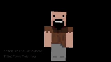 Form This Way - A Minecraft Parody of Lady Gaga's Born This Way