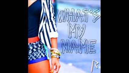 Rihanna - Whats My Name ft. Drake 