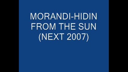 Morandi - Hidin From The Sun(next - 2007)