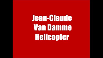Хеликоптерските ритници на звездата Жан - Клод Ван Дам