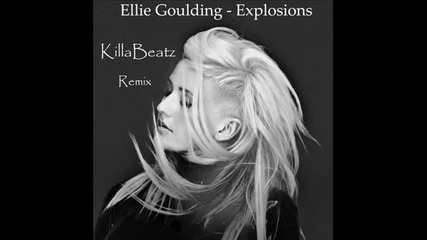 Ellie Goulding Explosions Killabeatz Dubstep Remix