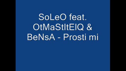 Soleo feat Otmastitelq & Bensa - prosti mi