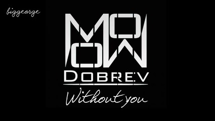 Momo Dobrev - Without You ( Original Mix )