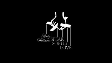 Andy Williams Speak Softly, Love (from The Godfather) 