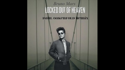 *2013* Bruno Mars - Locked out of heaven ( Paul Oakenfold remix )