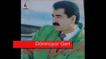 Ibrahim Tatlises - Donmuyor Geri