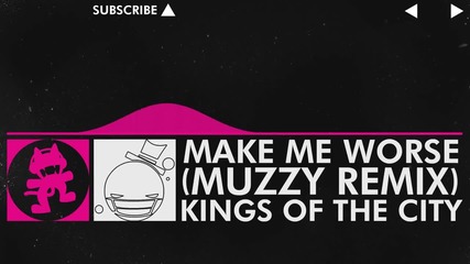 Kings Of The City - Make Me Worse ( Muzzy Remix ) /reuploaded/