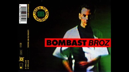 Bombast Broz-listen to my Music